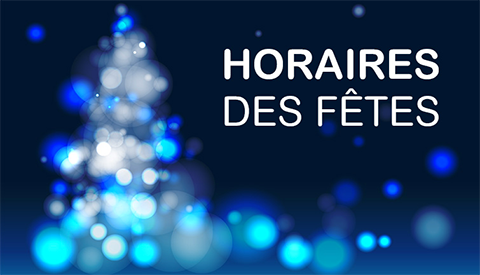 Heures d’ouverture pour la période des fêtes et l’intersession