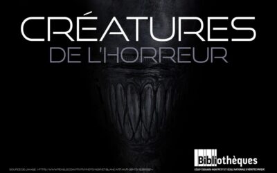 Créatures de l’horreur dans vos bibliothèques !